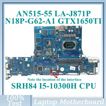 FH51M לה-J871P עם SRH84 I5-10300H CPU Mainboard N18P-G62-A1 עבור Acer AN515-55 לוח אם מחשב נייד ב-100% מלא נבדק עובד טוב